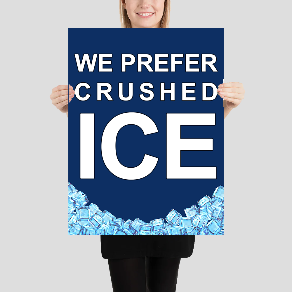 We Prefer Crushed ICE